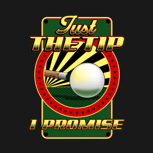 Funny Just The Tip I Promise Billiards Pool Cue T-Shirt