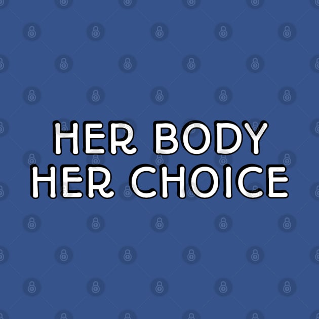 HER BODY HER CHOICE Pro choice abortion rights by InspireMe