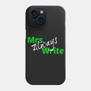 Mrs. Always Write (Green) Phone Case