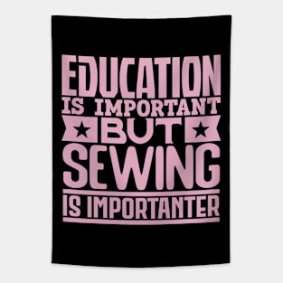 Education is important but sewing is importanter Tapestry