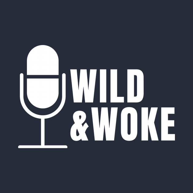 Podcast by Wild & Woke Podcast