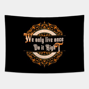 We Only Live Once Do It Right Inspirational Quote Phrase Text Tapestry