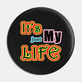 It's My Life Pin