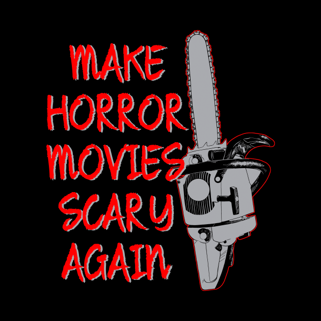 Horror Movies Chainsaw Funny Political Slogan by Halloween Merch
