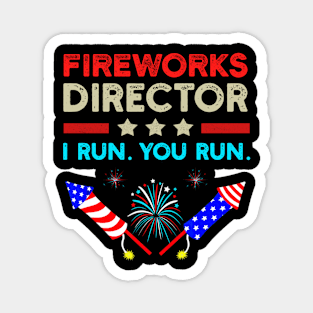 4th Of July Shirt, Fireworks Director Shirt, 4th Of July Outfit, 4th Of July Party Shirt, I Run You Run Funny 4th Of July Gifts Magnet