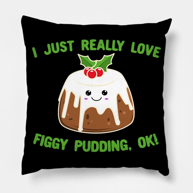 I Just Really Love Figgy Pudding OK Cute Kawaii Christmas Pillow by KawaiinDoodle