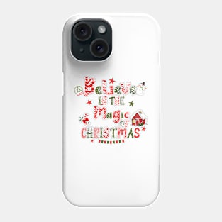 Believe in the magic of christmas Phone Case