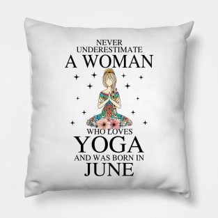 A Woman Who Loves Yoga And Was Born In June Pillow