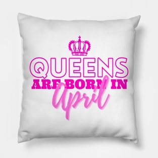 Queens are born in April Pillow