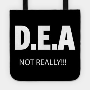 DEA Not Really! Tote