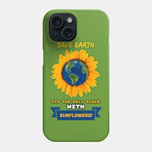 Save Earth for the sake of SUNFLOWERS! Phone Case
