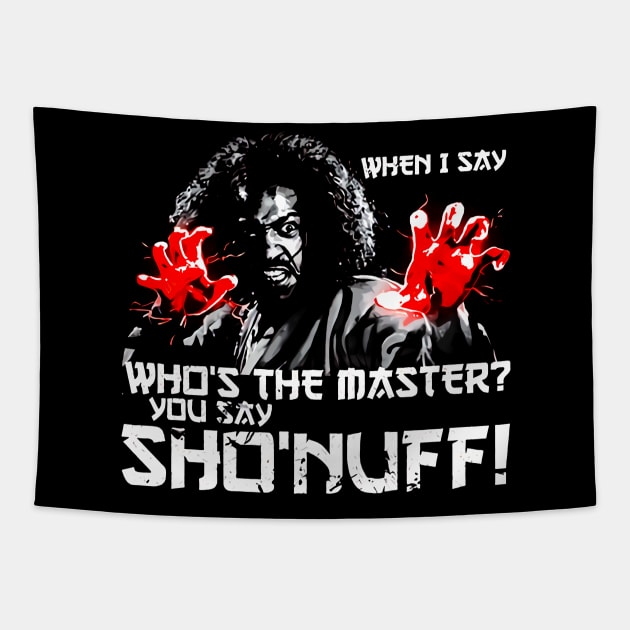 WHEN I SAY SHO NUFF Tapestry by ownerkian