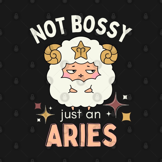 Funny Aries Zodiac Sign - Not Bossy, Just an Aries - White by LittleAna