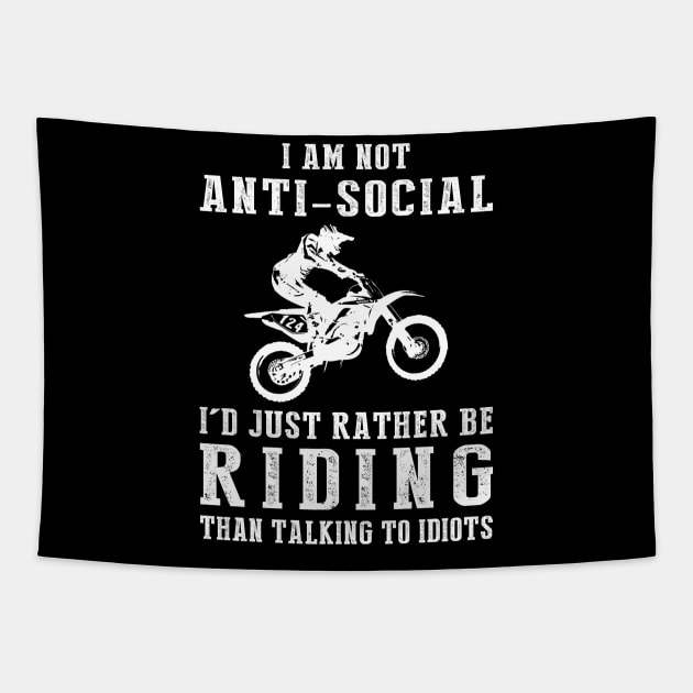 i am not anti social i'd just rather be dirtbike than talking to idiots Tapestry by MKGift