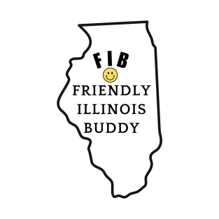 FIB = Friendly Illinois Buddy T-Shirt