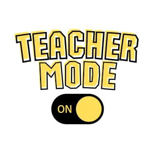 Teacher Mode On T-Shirt