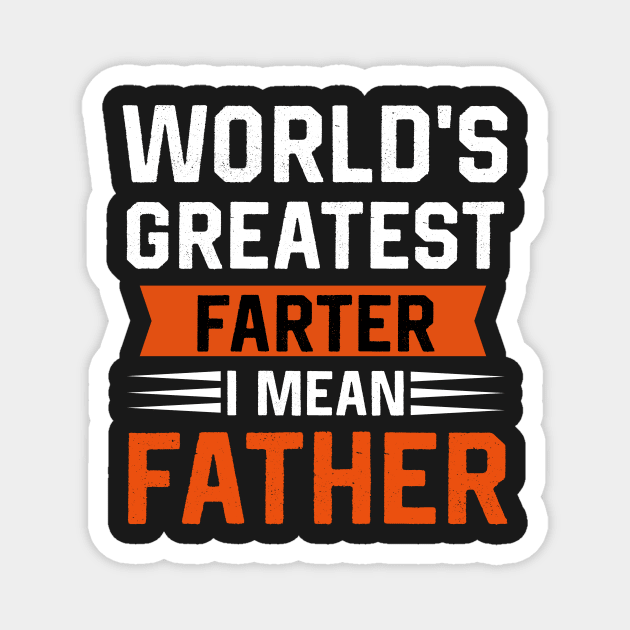 World's greatest farter I mean  father Magnet by TEEPHILIC