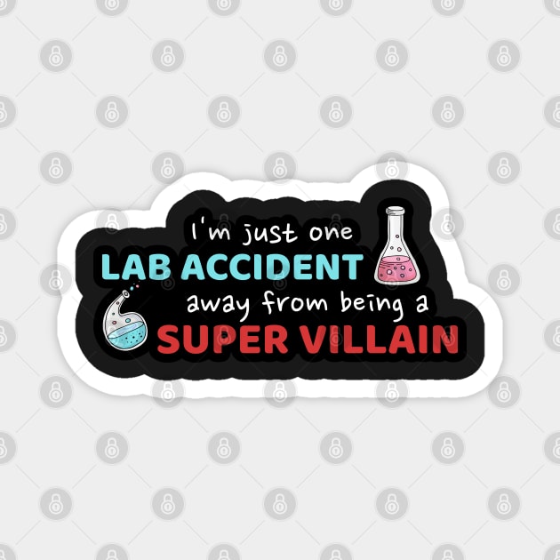 One Lab Accident Away From Being a Super Villian Funny Chemistry Magnet by markz66