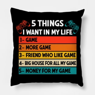 Vintage Gamer Game Day 5 Things I Want in My Life Meme Quote Pillow