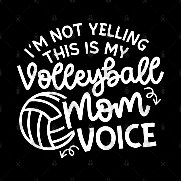 I'm Not Yelling This Is My Volleyball Mom Voice Cute Funny by GlimmerDesigns