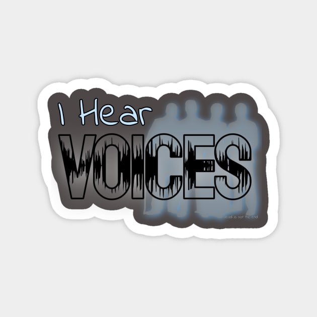 I Hear Voices Magnet by Dead Is Not The End