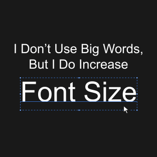 Font Size T-Shirt