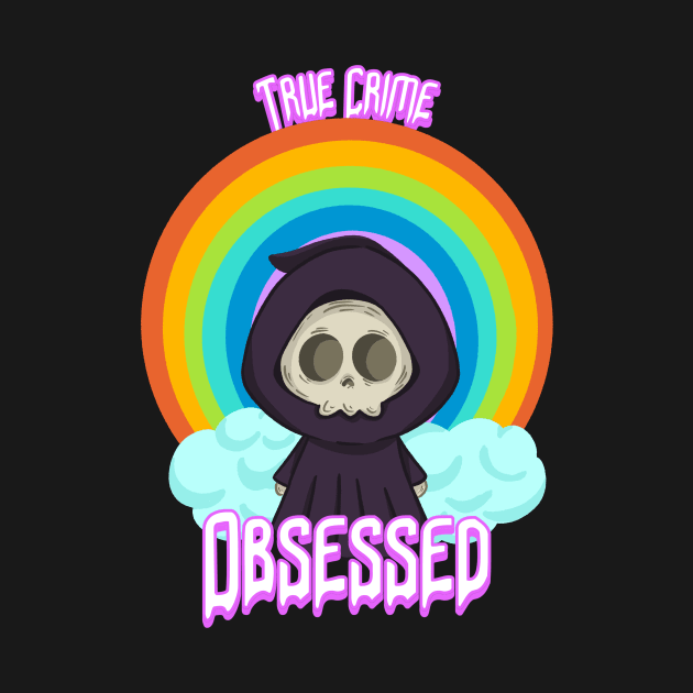 True Crime Obsessed Rainbow Grim Reaper by TeeTrendz
