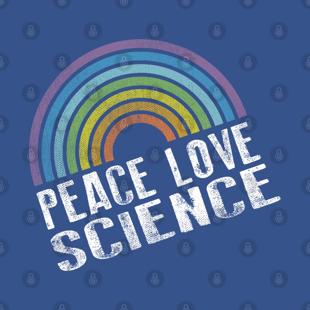 PEACE LOVE SCIENCE - RETRO RAINBOW by Jitterfly