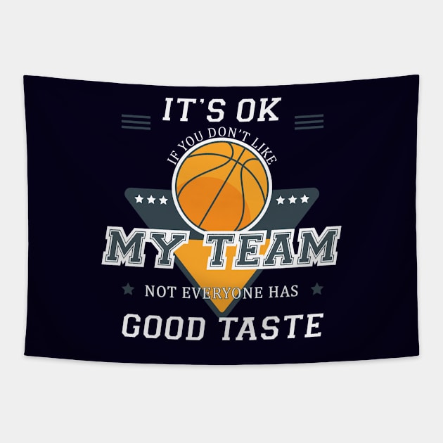 IT'S OK IF YOU DON'T LIKE MY TEAM - BASKETBALL Tapestry by Didier97