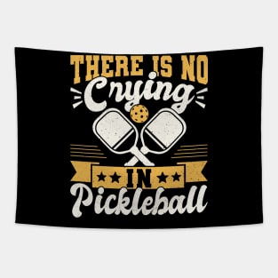 Pickleball Tournament There Is No Crying In Pickleball Tapestry