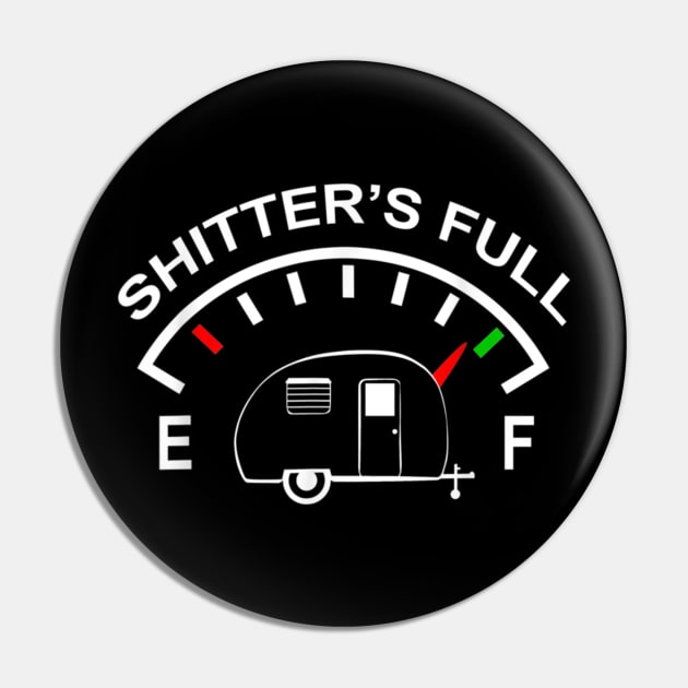 Shitters Full Funny RV Camping Gift Pin by Kanalmaven