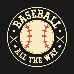 Baseball All The Way Art Design Gift T-Shirt