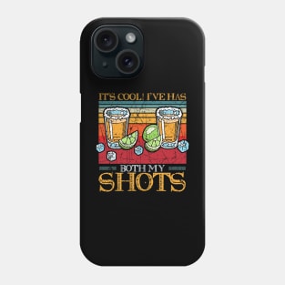 Tequila Cinco De Mayo It's Cool I've Has Both My Shots Phone Case