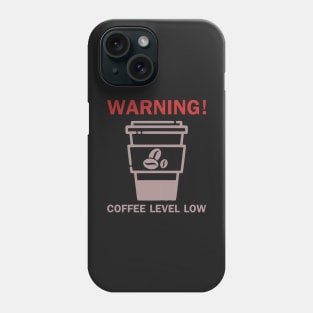 Coffee Level Low Phone Case