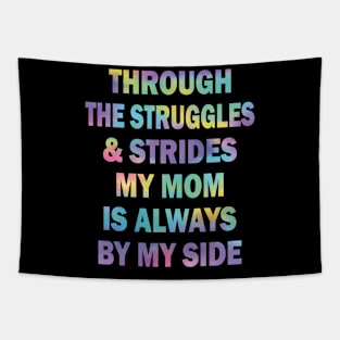 Through The Struggles And Strides My Mom Is Always By My Side Tapestry