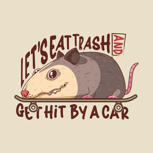 Let's Eat Trash And Get Hit By A Car by kangaroo Studio