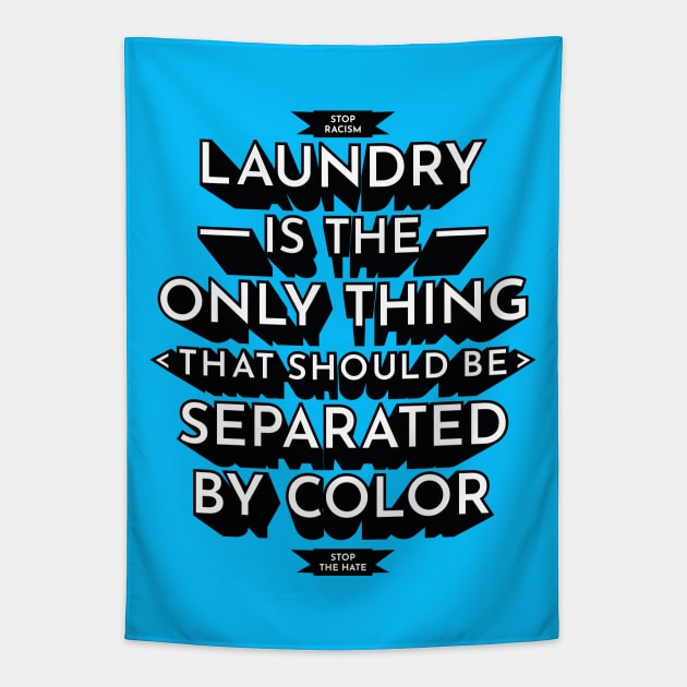 Laundry Is The Only Thing That Should Be Separated By Color - Anti Racism Hate Tapestry by Millusti