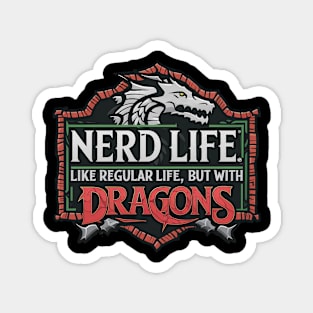 Nerd Life - Like A Regular Life But With Dragons Magnet