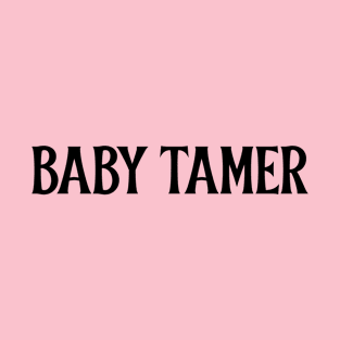 Baby Tamer T-Shirt