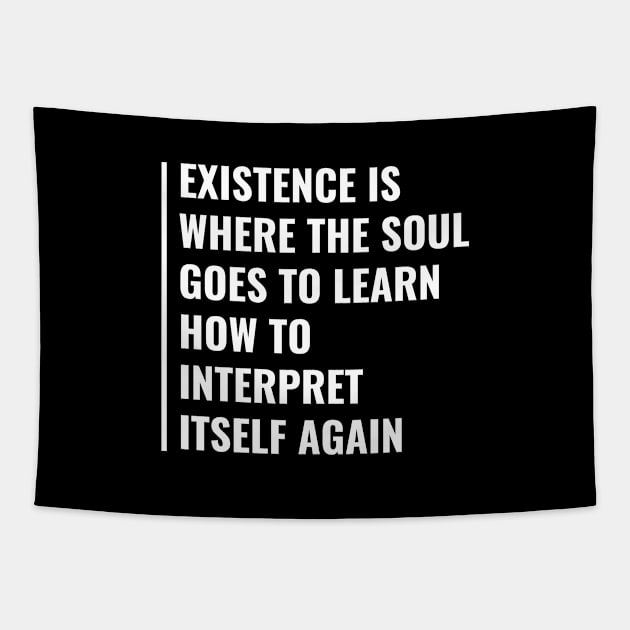 Existence and Soul. Existence Quote Tapestry by kamodan