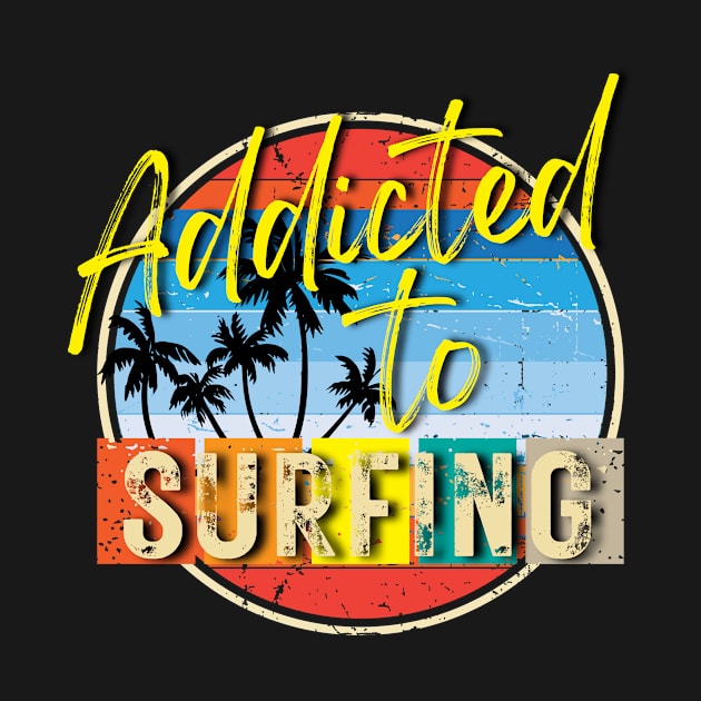 Bright colorfull Addicted To Surfing T-Shirt by Blumammal