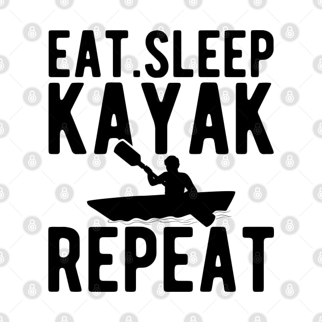 Kayak - Eat Sleep Kayak Repeat by KC Happy Shop