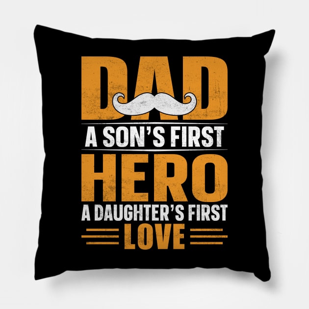 Dad a Sons First Hero a Daughters First Love Pillow by Astramaze