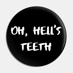 Oh, Hell’s Teeth – White Pin