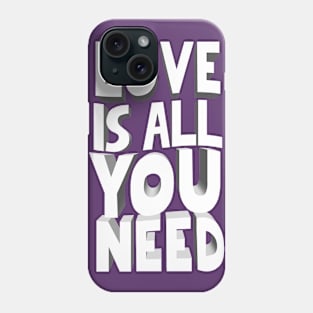 Love Is All You Need - Typography Design Phone Case