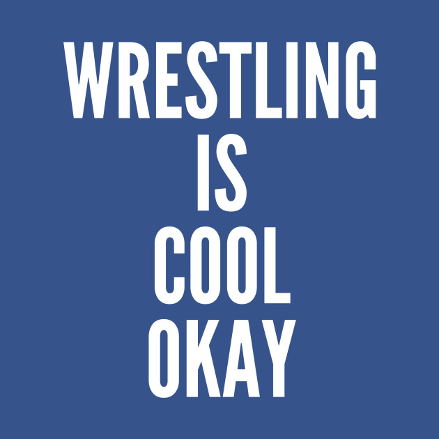 Disover Wrestling is Cool Okay - Wrestling - T-Shirt