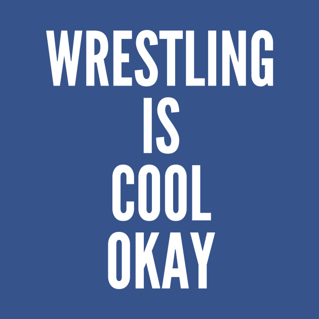 Discover Wrestling is Cool Okay - Wrestling - T-Shirt