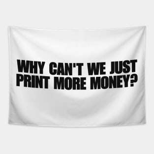 Why can’t we just print more money?Y2k Aesthetic Tee 2000s Inspired shirt, Y2K Slogan Graphic Tapestry