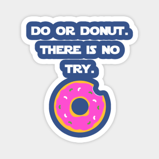 Do Or Donut. There Is No Try. Magnet