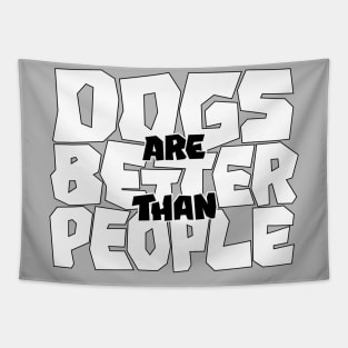 Dogs are Better than People Tapestry